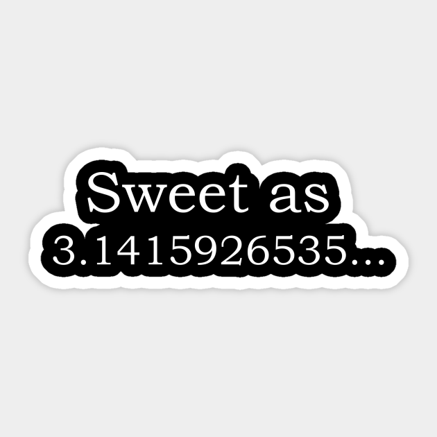 sweet-as-3-14159265-3-dot-14-sticker-teepublic